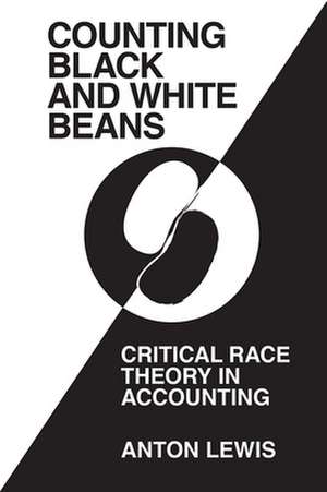 "Counting Black and White Beans" – Critical Race Theory in Accounting de Anton Lewis