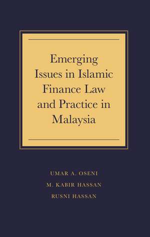 Emerging Issues in Islamic Finance Law and Practice in Malaysia de Umar A. Oseni