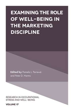 Examining the Role of Well–Being in the Marketing Discipline de Pamela L. Perrewé