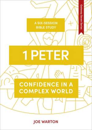 1 Peter – Confidence in a Complex World de Joe Warton