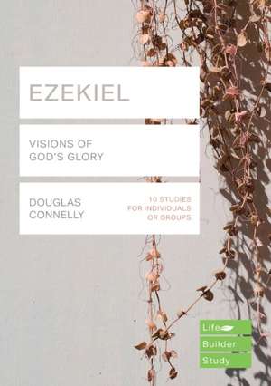 Ezekiel (Lifebuilder Bible Studies) – Visions of God`s Glory de Douglas Connelly