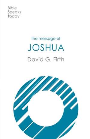 The Message of Joshua – Promise And People de David G Firth