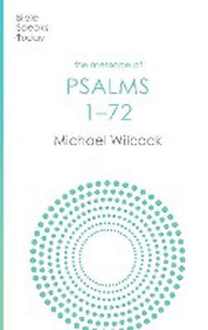 The Message of Psalms 1–72 – Songs For The People Of God de Michael Wilcock