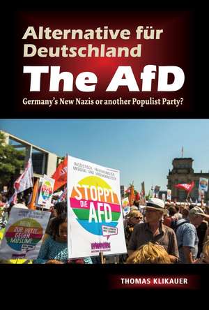 Alternative fur Deutschland – The AfD: Germany’s New Nazis or another Populist Party? de Thomas Klikauer