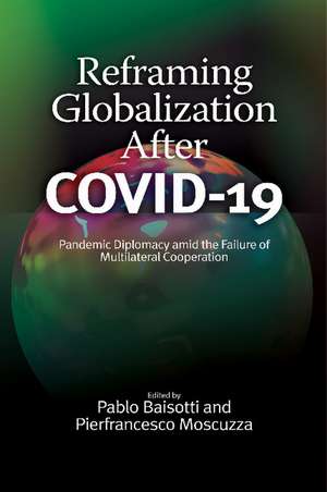 Reframing Globalization After COVID-19: Pandemic Diplomacy amid the Failure of Multilateral Cooperation de Pablo Baisotti