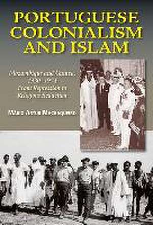 Portuguese Colonialism and Islam – Mozambique and Guinea, 1930–1974 – From Repression to Religious Seduction de Mário Artur Machaquei