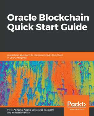 Oracle Blockchain Quick Start Guide de Vivek Acharya