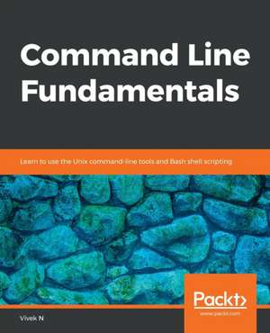 Command Line Fundamentals de Vivek N