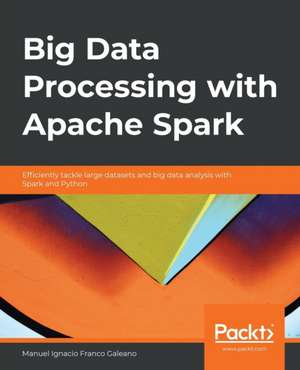 Big Data Processing with Apache Spark de Manuel Ignacio Franco Galeano