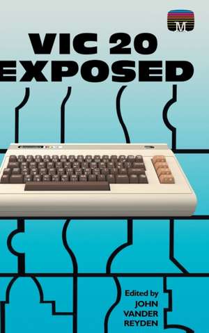 VIC 20 Exposed de John Vander Reyden