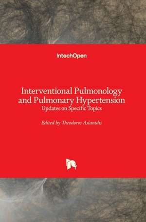 Interventional Pulmonology and Pulmonary Hypertension de Theodoros Aslanidis