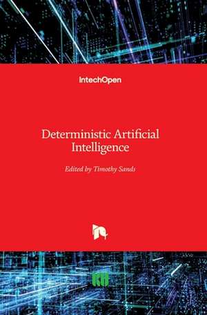 Deterministic Artificial Intelligence de Timothy Sands