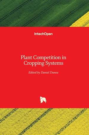 Plant Competition in Cropping Systems de Daniel Dunea