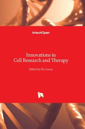 Innovations in Cell Research and Therapy de Zvi Loewy