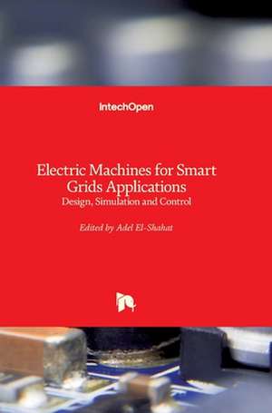 Electric Machines for Smart Grids Applications de Adel El-Shahat