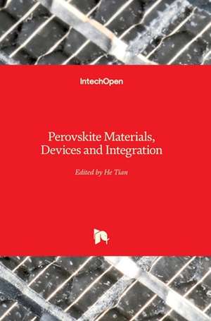 Perovskite Materials, Devices and Integration de He Tian