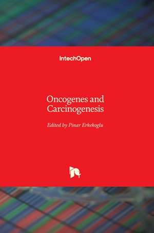 Oncogenes and Carcinogenesis de Pinar Erkekoglu