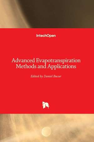 Advanced Evapotranspiration Methods and Applications de Daniel Bucur