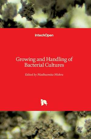 Growing and Handling of Bacterial Cultures de Madhusmita Mishra