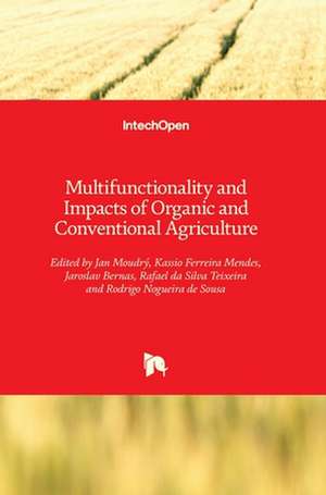 Multifunctionality and Impacts of Organic and Conventional Agriculture de Jan Moudrý