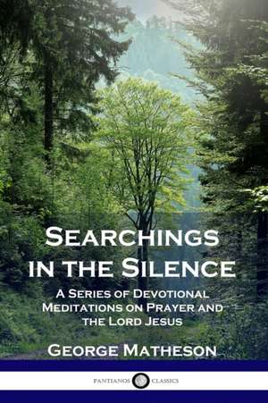 Searchings in the Silence de George Matheson