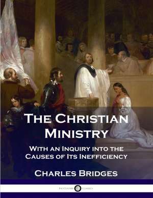 The Christian Ministry de Charles Bridges