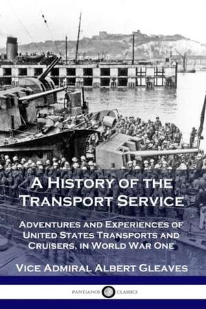 A History of the Transport Service de Vice Admiral Albert Gleaves