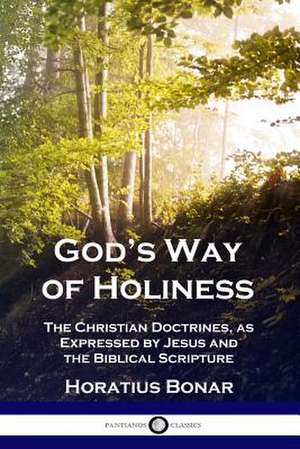 God's Way of Holiness de Horatius Bonar