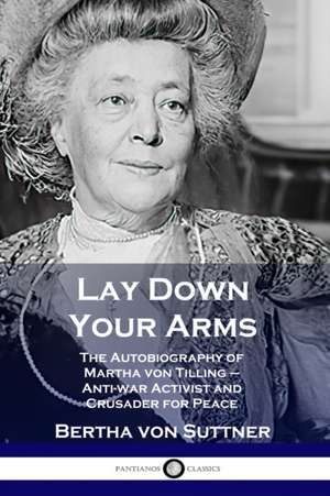 Lay Down Your Arms de Bertha Von Suttner