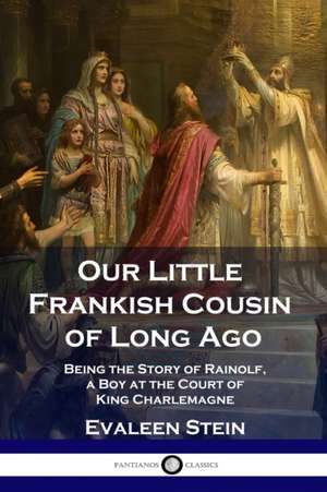 Our Little Frankish Cousin of Long Ago de Evaleen Stein