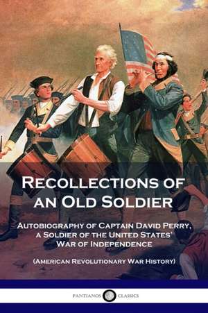 Recollections of an Old Soldier de David Perry