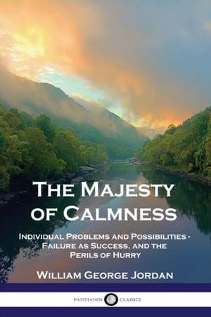 The Majesty of Calmness de William George Jordan