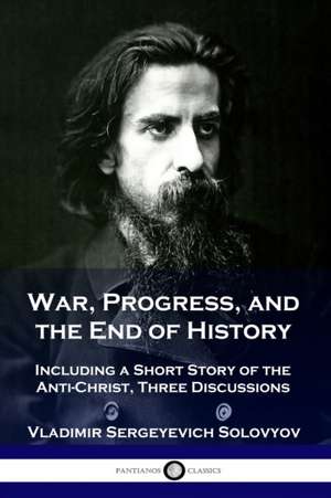 War, Progress, and the End of History de Vladimir Sergeyevich Solovyov