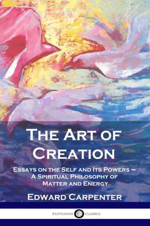 The Art of Creation de Edward Carpenter