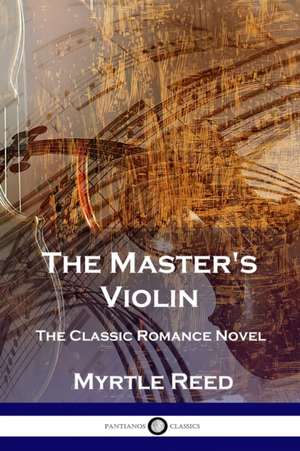 The Master's Violin de Myrtle Reed