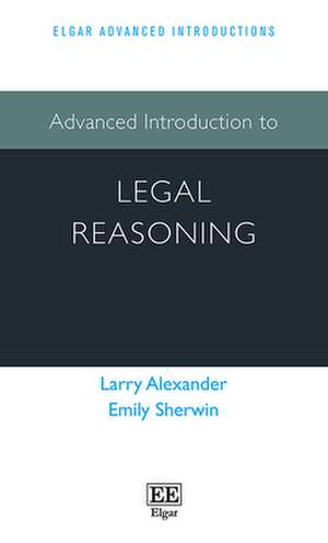 Advanced Introduction to Legal Reasoning de Larry Alexander