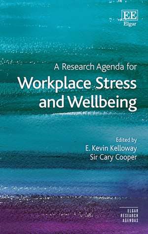 A Research Agenda for Workplace Stress and Wellbeing de E. K. Kelloway