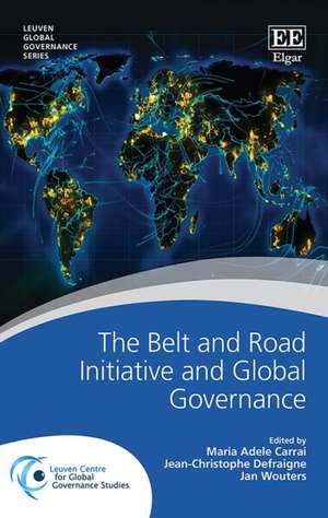 The Belt and Road Initiative and Global Governance de Maria A. Carrai