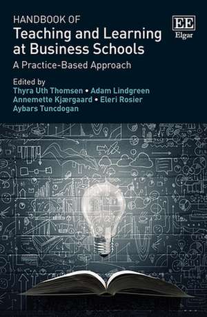 Handbook of Teaching and Learning at Business Schools – A Practice–Based Approach de Thyra U. Thomsen