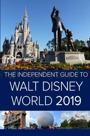 The Independent Guide to Walt Disney World 2019 (Travel Guide) de G. Costa