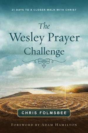 The Wesley Prayer Challenge Participant Book de Chris Folmsbee