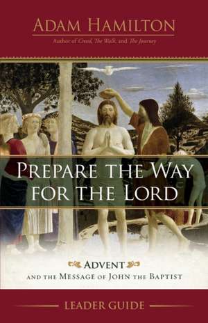 Prepare the Way for the Lord Leader Guide de Adam Hamilton