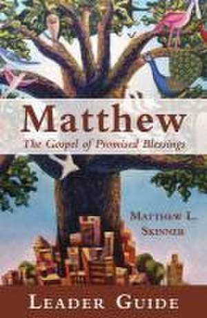 Matthew Leader Guide de Matthew L. Skinner