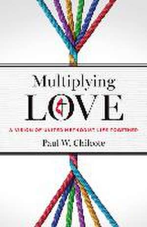 Multiplying Love de Paul W Chilcote