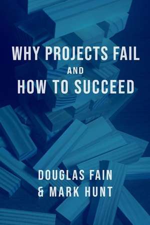 Why Projects Fail and How to Succeed de Mark Anthony Hunt