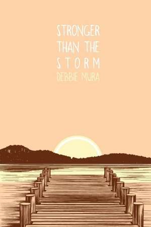 Stronger Than the Storm de Debbie Mura