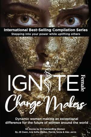 Ignite Female Change Makers de J. Bowen