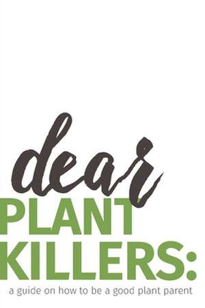 dear plant killers de Krista Nicole Esse