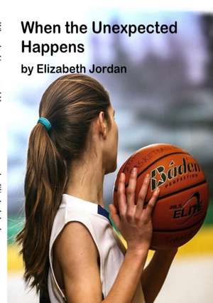 When the Unexpected Happens de Elizabeth Jordan