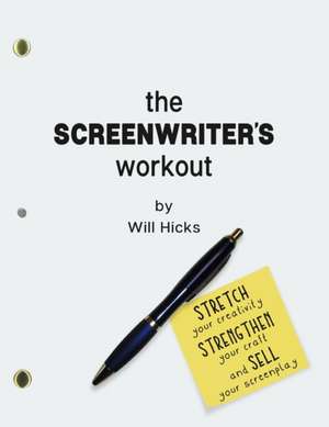 Screenwriter's Workout de Will Hicks